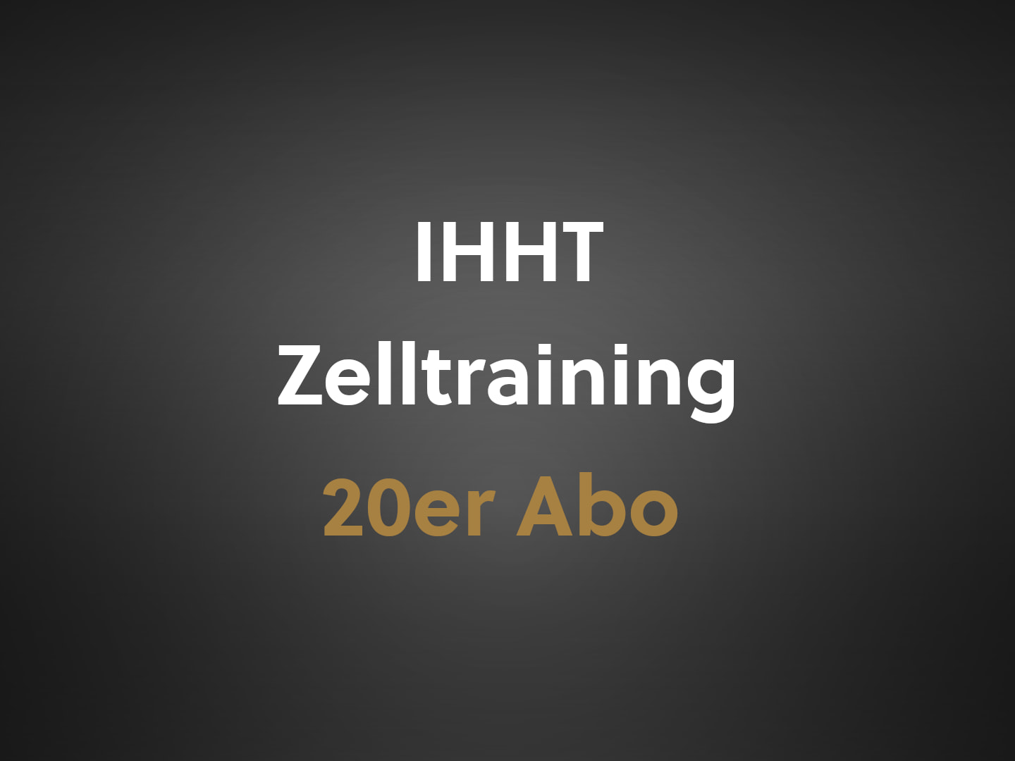 IHHT Zelltraining 20er Abo